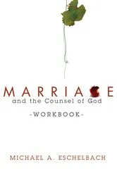 Book cover of Marriage and the Counsel of God Workbook by Michael A. Eschelbach