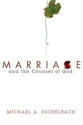 Book cover of Marriage and the Counsel of God by Michael A. Eschelbach