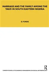 Book cover of Marriage and the Family among the Yako in South-Eastern Nigeria by Darryl Forde