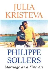 Book cover of Marriage as a Fine Art by Julia Kristeva