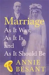Book cover of Marriage - As It Was, As It Is, and As It Should Be by Annie Besant