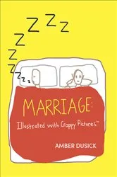 Book cover of Marriage: Illustrated with Crappy Pictures by Amber Dusick