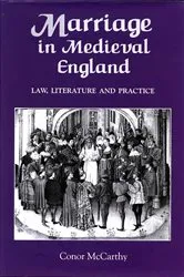 Book cover of Marriage in Medieval England: Law, Literature and Practice by Conor McCarthy