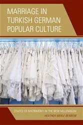 Book cover of Marriage in Turkish German Popular Culture by Heather Merle Benbow