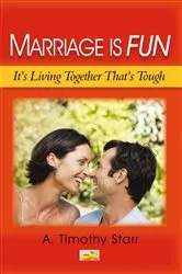 Book cover of Marriage Is Fun by A. Timothy Starr