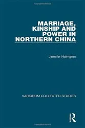 Book cover of Marriage, Kinship and Power in Northern China by Jennifer Holmgren