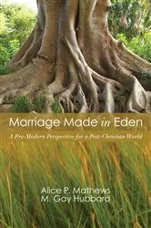 Book cover of Marriage Made in Eden by Alice P. Mathews