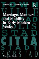 Book cover of Marriage, Manners and Mobility in Early Modern Venice by Alexander Cowan