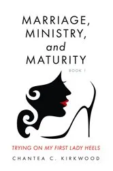 Book cover of Marriage, Ministry, and Maturity Book 1 by Kirkwood, Chantea, C