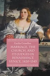 Book cover of Marriage, the Church, and its Judges in Renaissance Venice, 1420-1545 by Cecilia Cristellon