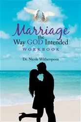 Book cover of Marriage the Way God Intended Workbook by Dr. Nicole Witherspoon