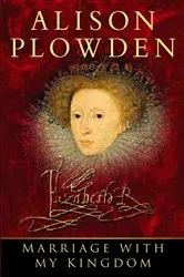 Book cover of Marriage With My Kingdom by Alison Plowden