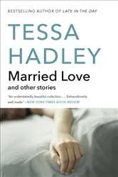 Book cover of Married Love by Tessa Hadley