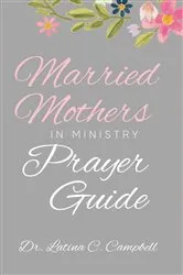 Book cover of Married Mothers in Ministry Prayer Guide by Campbell, Latina, C