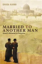 Book cover of Married to Another Man by Ghada Karmi