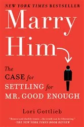 Book cover of Marry Him by Lori Gottlieb