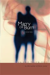 Book cover of Marry or Burn by Valerie Trueblood