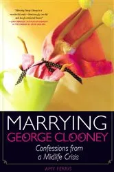 Book cover of Marrying George Clooney by Amy Ferris