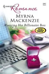 Book cover of Marrying Her Billionaire Boss by Myrna Mackenzie