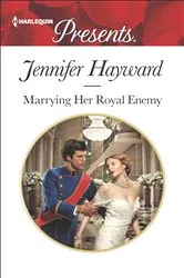 Book cover of Marrying Her Royal Enemy by Jennifer Hayward