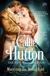 Book cover of Marrying the Wrong Earl by Callie Hutton