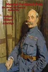 Book cover of Marshal Ferdinand Foch, His Life and His Theory of Modern War by Unknown