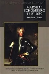 Book cover of Marshal Schomberg (1615-1690), 'The Ablest Soldier of His Age' by Matthew Glozier