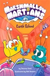 Book cover of Marshmallow Martians: Earth School by Deanna Kent
