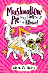 Book cover of Marshmallow Pie The Cat Superstar in Hollywood by Clara Vulliamy
