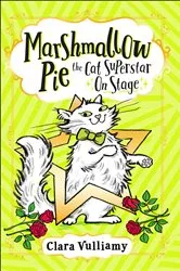Book cover of Marshmallow Pie The Cat Superstar On Stage by Clara Vulliamy