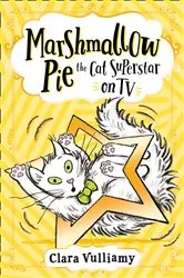 Book cover of Marshmallow Pie The Cat Superstar On TV by Clara Vulliamy