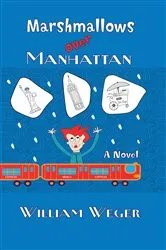 Book cover of Marshmallows Over Manhattan by William Weger