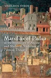 Book cover of Marsilius of Padua at the Intersection of Ancient and Medieval Traditions of Political Thought by Vaileios Syros