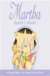 Book cover of Martha doesn't share! by Samantha Berger