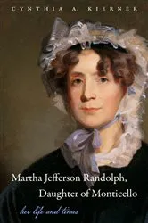 Book cover of Martha Jefferson Randolph, Daughter of Monticello by Cynthia A. Kierner