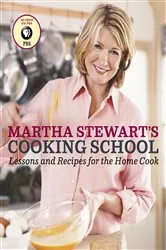 Book cover of Martha Stewart's Cooking School by Martha Stewart