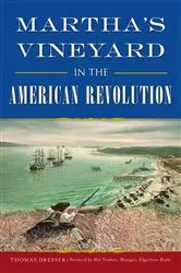 Book cover of Martha's Vineyard in the American Revolution by Thomas Dresser