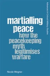 Book cover of Martialling Peace by Nicole Wegner
