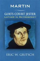 Book cover of Martin - God's Court Jester by Eric W. Gritsch
