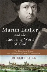 Book cover of Martin Luther and the Enduring Word of God by Robert Kolb