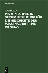 Book cover of Martin Luther in seiner Bedeutung für die Geschichte der Wissenschaft und Bildung (4th ed.) by Adolf Harnack