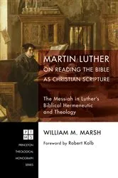 Book cover of Martin Luther on Reading the Bible as Christian Scripture by William M. Marsh