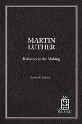 Book cover of Martin Luther Reformer In The Making by Erwin R Scharf