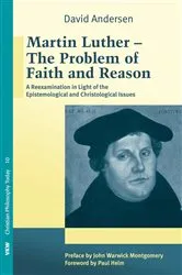 Book cover of Martin Luther: The Problem with Faith and Reason by David Andersen