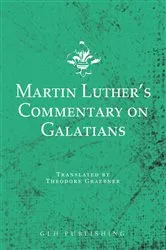 Book cover of Martin Luther's Commentary on Galatians by Martin Luther
