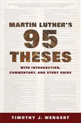 Book cover of Martin Luther's Ninety-Five Theses by Timothy J. Wengert