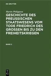 Book cover of Martin Philippson: Geschichte des Preußischen Staatswesens vom Tode Friedrich des Großen bis zu den Freiheitskriegen. Band 2 by Martin Philippson