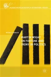 Book cover of Martin Wight on Fortune and Irony in Politics by M. Chiaruzzi