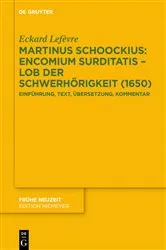 Book cover of Martinus Schoockius: Encomium Surditatis – Lob der Schwerhörigkeit (1650) by Eckard Lefèvre