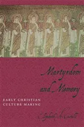 Book cover of Martyrdom and Memory by Elizabeth Castelli
